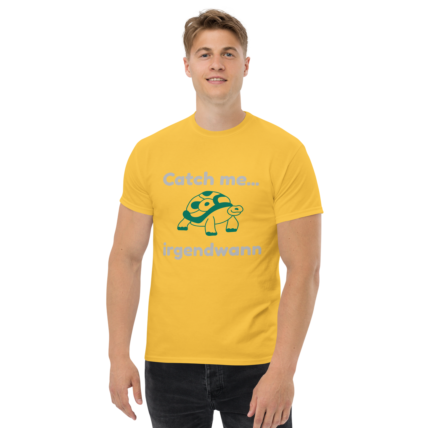 "Catch me... irgendwann" T-Shirt