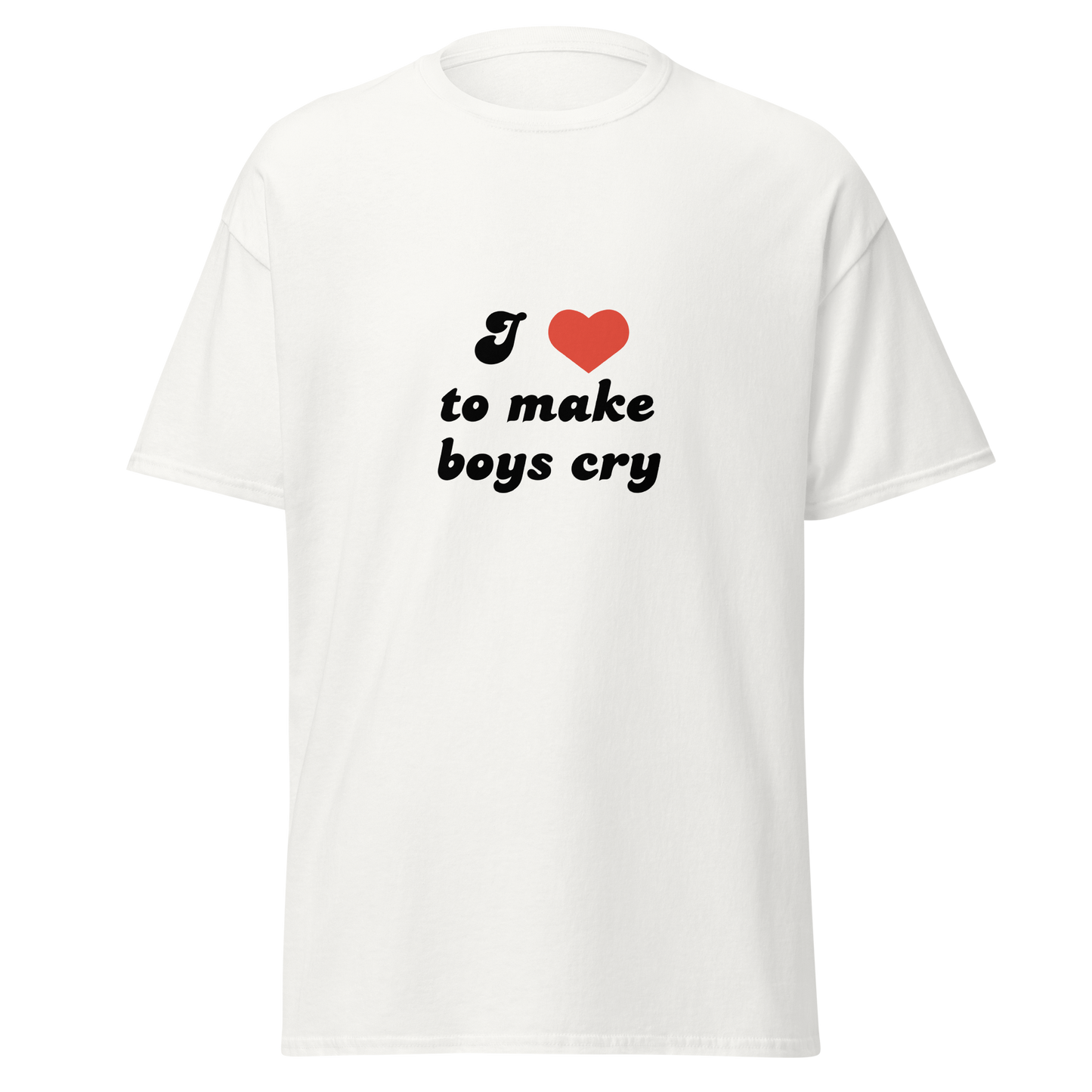 "I love to make Boys Cry" T-Shirt