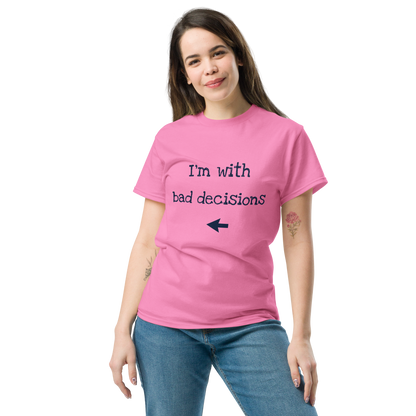 "I´m with bad decisions" T-Shirt