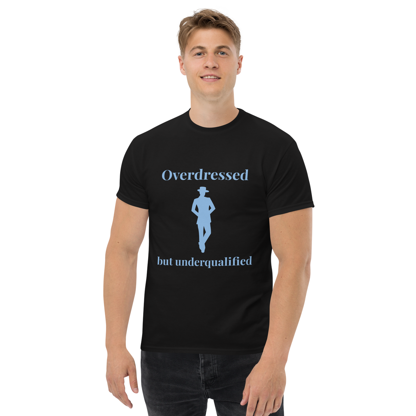 "Overdressed but underqualified" T-Shirt