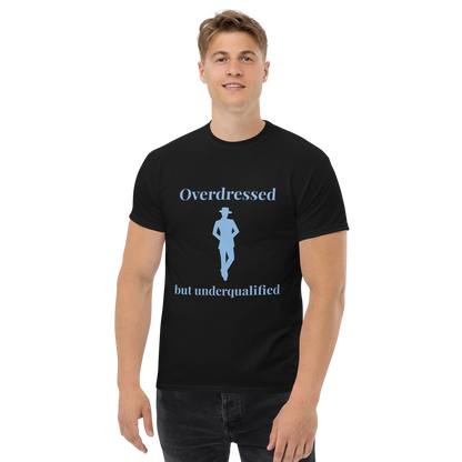 "Overdressed but underqualified" T-Shirt