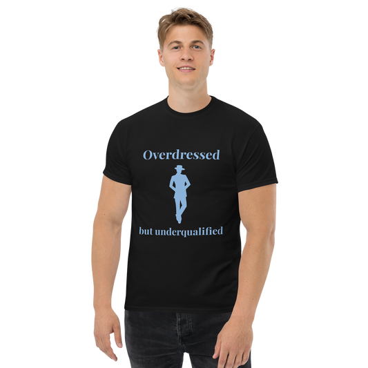 "Overdressed but underqualified" T-Shirt