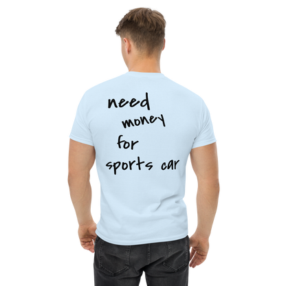 "Need money for sports car" T-Shirt